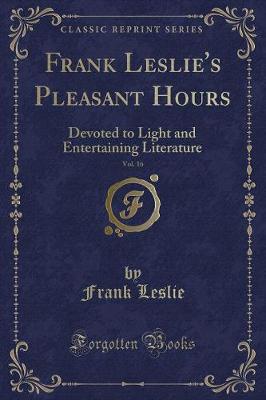 Book cover for Frank Leslie's Pleasant Hours, Vol. 16