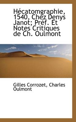 Book cover for Hecatomgraphie, 1540, Chez Denys Janot; Pref. Et Notes Critiques de Ch. Oulmont