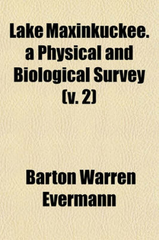 Cover of Lake Maxinkuckee. a Physical and Biological Survey (V. 2)