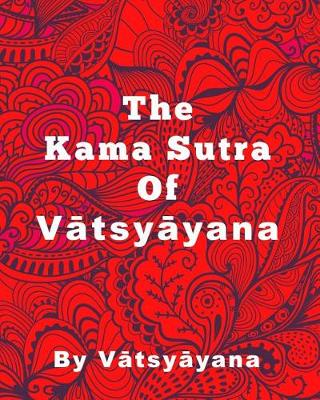 Book cover for The Kama Sutra Of Vatsyayana - Large Print Edition
