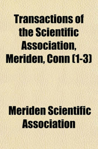 Cover of Transactions of the Scientific Association, Meriden, Conn (1-3)