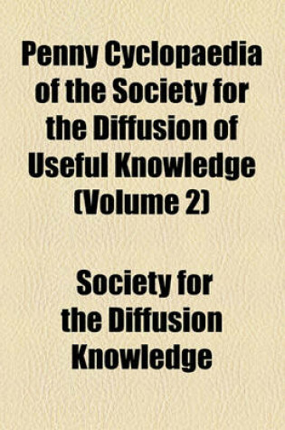 Cover of Penny Cyclopaedia of the Society for the Diffusion of Useful Knowledge Volume 2