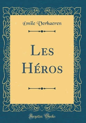 Book cover for Les Héros (Classic Reprint)