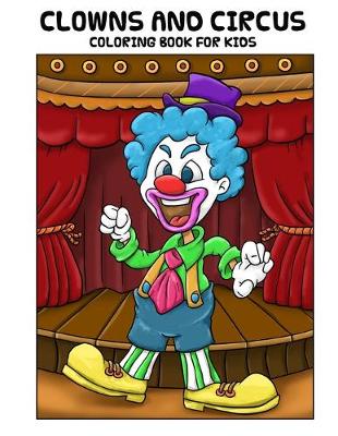 Book cover for Clowns and Circus Coloring Book For Kids