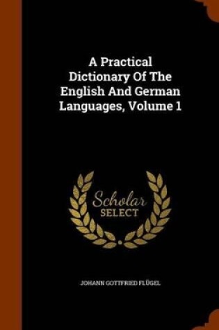 Cover of A Practical Dictionary of the English and German Languages, Volume 1