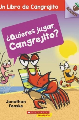 Cover of ¿Quieres Jugar, Cangrejito? (Let's Play, Crabby!)