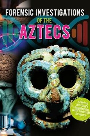 Cover of Forensic Investigations of the Ancient Aztecs
