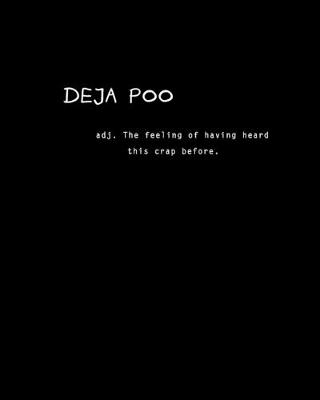 Book cover for Deja Poo adj. The feeling of having heard this crap before.