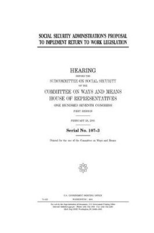 Cover of Social Security Administration's proposal to implement return to work legislation