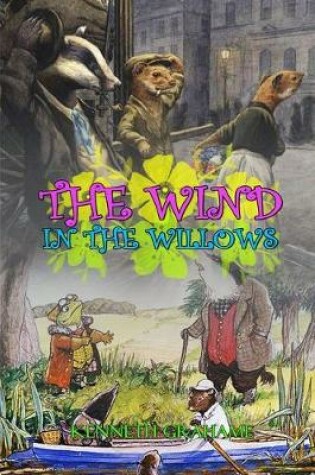 Cover of THE WIND IN THE WILLOWS BY KENNETH GRAHAME ( Classic Edition Illustrations )