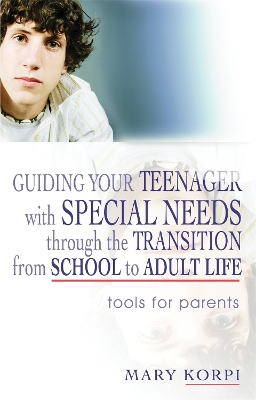 Book cover for Guiding Your Teenager with Special Needs through the Transition from School to Adult Life