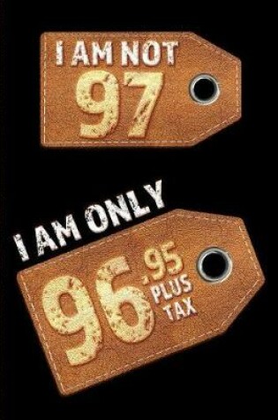 Cover of I am not 97 I am only 96.95 plus tax