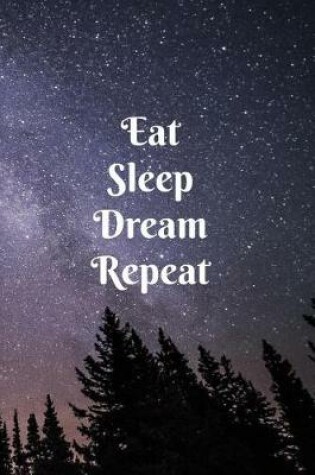 Cover of Eat Sleep Dream Repeat