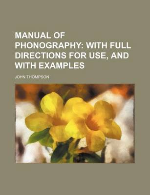 Book cover for Manual of Phonography; With Full Directions for Use, and with Examples