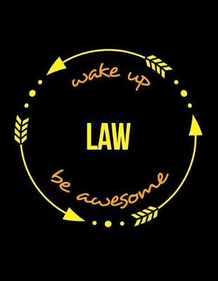 Book cover for Wake Up Law Be Awesome Gift Notebook for a Solicitor, Wide Ruled Journal
