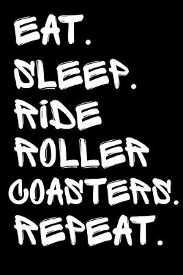 Book cover for Eat Sleep Ride Roller Coasters Repeat