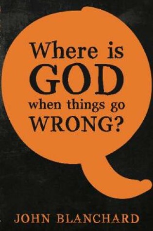 Cover of Where is God when things go Wrong ?