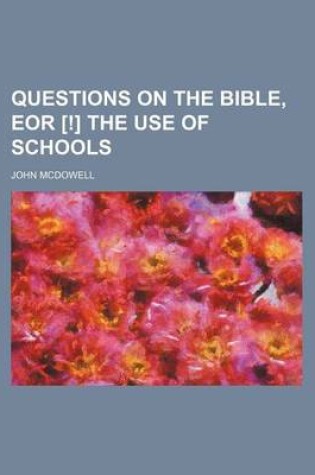 Cover of Questions on the Bible, Eor [!] the Use of Schools