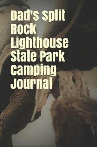 Cover of Dad's Split Rock Lighthouse State Park Camping Journal