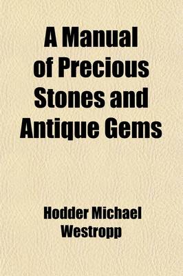 Book cover for A Manual of Precious Stones and Antique Gems