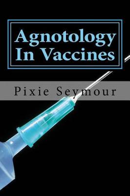 Book cover for Agnotology In Vaccines