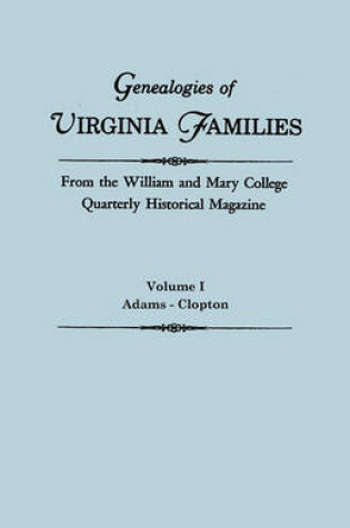 Cover of Genealogies of Virginia Families from the William and Mary College Quarterly Historical Magazine. In Five Volumes. Volume I