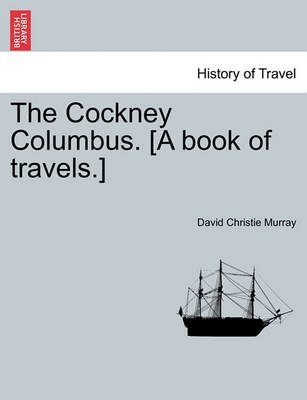 Book cover for The Cockney Columbus. [A Book of Travels.]