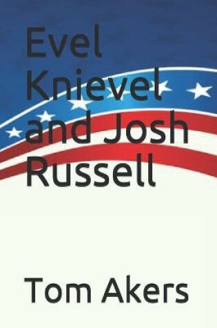 Cover of Evel Knievel and Josh Russell