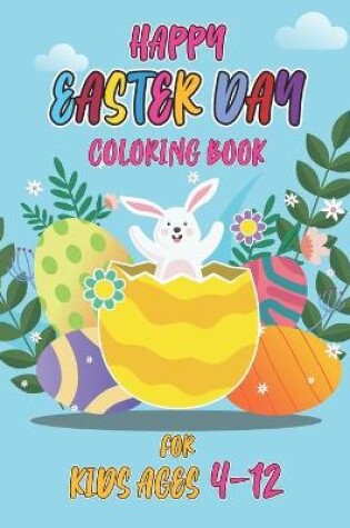 Cover of Happy easter day coloring book for kids ages 4-12