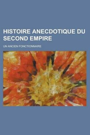 Cover of Histoire Anecdotique Du Second Empire