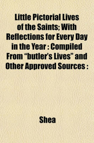 Cover of Little Pictorial Lives of the Saints; With Reflections for Every Day in the Year