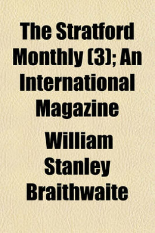 Cover of Stratford Monthly (Volume 3); An International Magazine