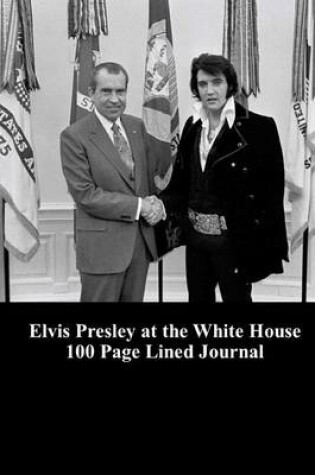 Cover of Elvis Presley at the White House 100 Page Lined Journal