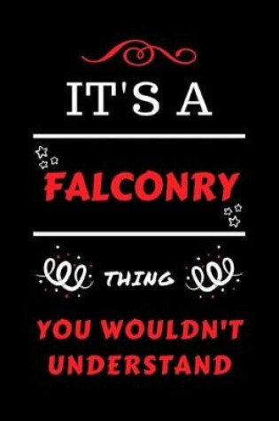 Cover of It's A Falconry Thing You Wouldn't Understand