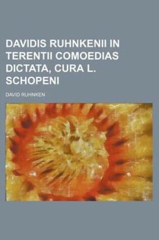 Cover of Davidis Ruhnkenii in Terentii Comoedias Dictata, Cura L. Schopeni