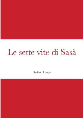 Book cover for Le Sette Vite Di Sasa