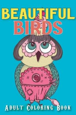 Cover of Beautiful birds adult coloring book