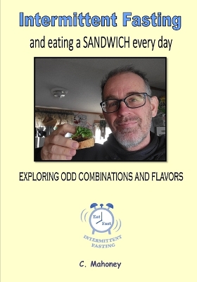 Book cover for Intermittent Fasting and eating a SANDWICH every day