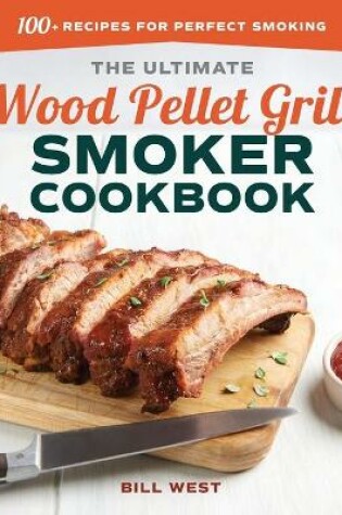 Cover of The Ultimate Wood Pellet Grill Smoker Cookbook