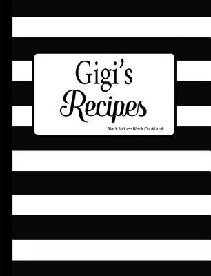 Book cover for Gigi's Recipes Black Stripe Blank Cookbook