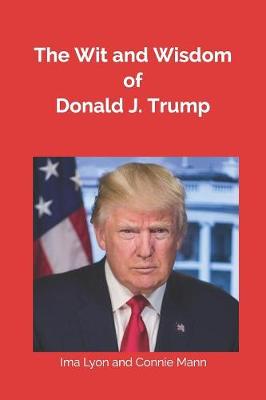 Book cover for The Wit and Wisdom of Donald J. Trump