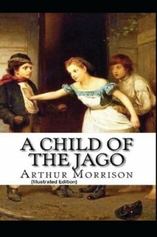 Cover of A Child of the Jago By Arthur Morrison