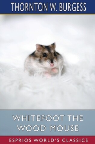 Cover of Whitefoot the Wood Mouse (Esprios Classics)