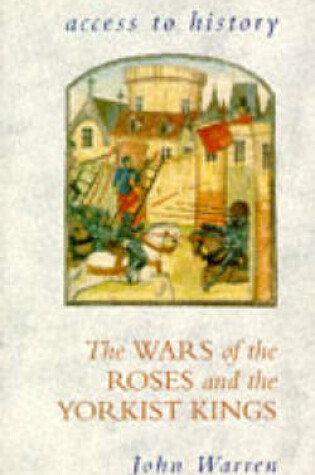 Cover of The Wars of the Roses and the Yorkist Kings