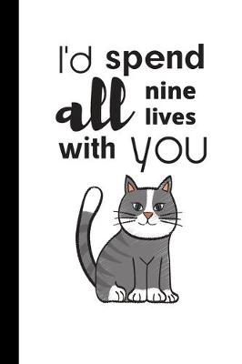 Book cover for I'd Spend All Nine Lives With You