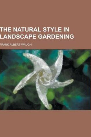 Cover of The Natural Style in Landscape Gardening