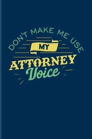 Cover of Don't Make Me Usy My Attorney Voice