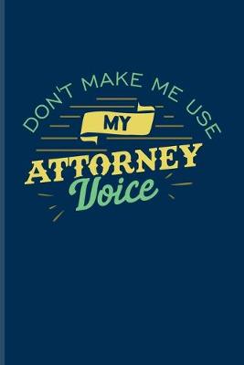 Book cover for Don't Make Me Usy My Attorney Voice
