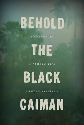 Book cover for Behold the Black Caiman – A Chronicle of Ayoreo Life