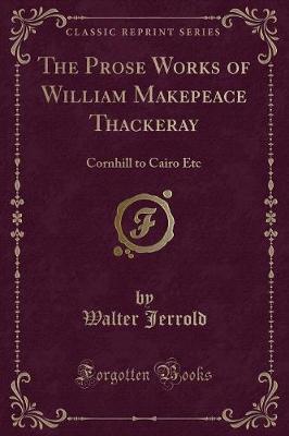 Book cover for The Prose Works of William Makepeace Thackeray